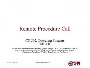 Remote Procedure Call CS502 Operating Systems Fall 2007