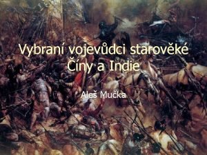 Vybran vojevdci starovk ny a Indie Ale Muka