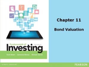 Chapter 11 Bond Valuation Bond valuation We value