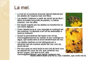 La mel La mel s un producte ensucrat