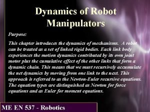 Dynamics of Robot Manipulators Purpose This chapter introduces