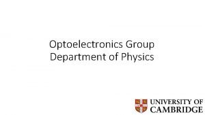 Optoelectronics Group Department of Physics About the Group