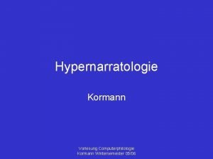 Hypernarratologie Kormann Vorlesung Computerphilologie Kormann Wintersemester 0506 Plan