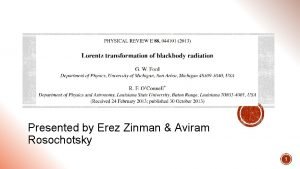Presented by Erez Zinman Aviram Rosochotsky 1 A