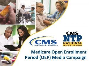 Medicare Open Enrollment Period OEP Media Campaign Open