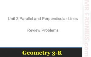 Parallel and perpendicular lines unit 3