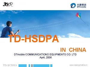 TDHSDPA IN CHINA DTmobile COMMUNICATIONS EQUIPMENTS CO LTD