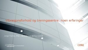 Vibrasjonsforhold og treningssentre noen erfaringer Jorge Torres Ph