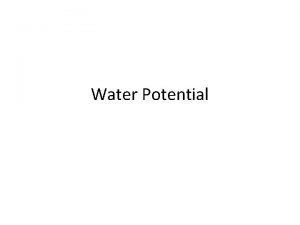 Water Potential Cells and Their Environment Cells need