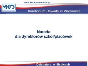 Narada dla dyrektorw szkplacwek Delegatura w Siedlcach Program