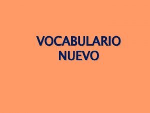 VOCABULARIO NUEVO List of vocabulary Introduction of vocabulary