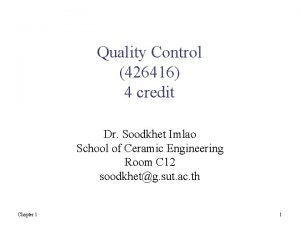 Quality Control 426416 4 credit Dr Soodkhet Imlao