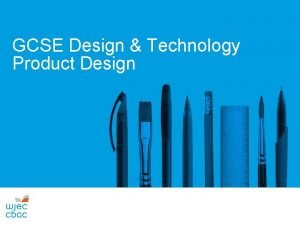 WJEC DESIGN AND TECHNOLOGY Product Design DYLUNIO A