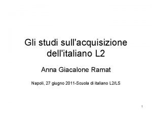 Gli studi sullacquisizione dellitaliano L 2 Anna Giacalone