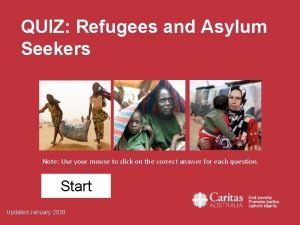 QUIZ Refugees and Asylum Seekers Note Use your