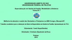 UNIVERSIDADE ABERTA DO SUS UNIVERSIDADE FEDERAL DE PELOTAS