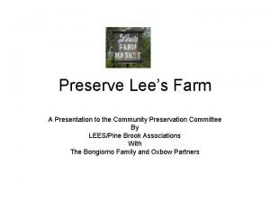 Preserve Lees Farm A Presentation to the Community