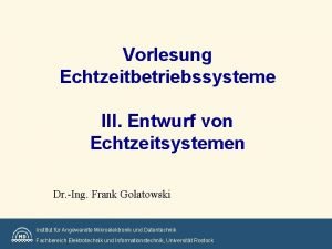 Vorlesung Echtzeitbetriebssysteme III Entwurf von Echtzeitsystemen Dr Ing