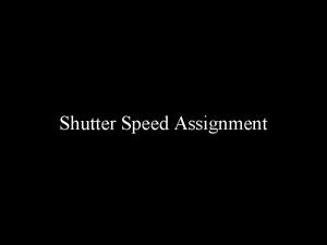 Shutter speed assignment