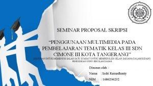 SEMINAR PROPOSAL SKRIPSI PENGGUNAAN MULTIMEDIA PADA PEMBELAJARAN TEMATIK