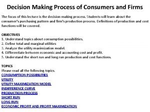 Decision Making Process of Consumers and Firms The