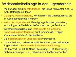 Wirksamkeitsdialoge in der Jugendarbeit Wirkungen sind Konstruktionen die