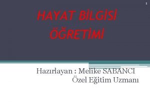 1 HAYAT BLGS RETM Hazrlayan Melike SABANCI zel