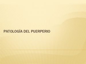 PATOLOGA DEL PUERPERIO ASPECTOS GENERALES Puerperio normal Son