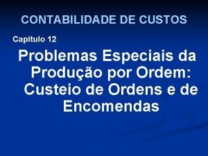 CONTABILIDADE DE CUSTOS Captulo 12 Problemas Especiais da