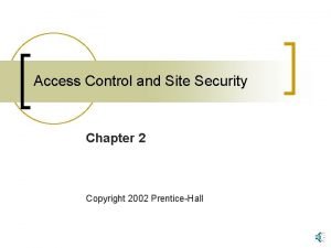 Access Control and Site Security Chapter 2 Copyright