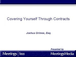 Covering Yourself Through Contracts Joshua Grimes Esq Meetings