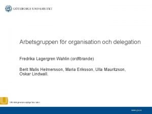 Arbetsgruppen fr organisation och delegation Fredrika Lagergren Wahlin