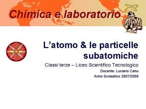 Chimica e laboratorio Latomo le particelle subatomiche Classi