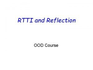 RTTI and Reflection OOD Course Overview l Static