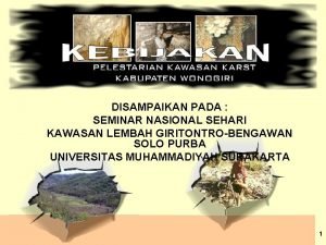 DISAMPAIKAN PADA SEMINAR NASIONAL SEHARI KAWASAN LEMBAH GIRITONTROBENGAWAN