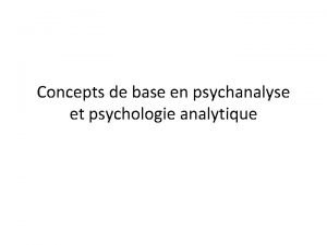 Concepts de base en psychanalyse et psychologie analytique