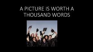 A picture is worth a thousand words examples