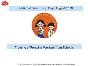 National Deworming Day August 2016 Training of Frontline