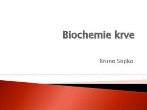 Biochemie krve Bruno Sopko Obsah vod Krevn plasma