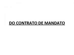 DO CONTRATO DE MANDATO Noes Introdutrias Contrato de