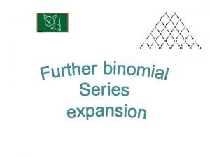 Binomial expansion Binomial expansion