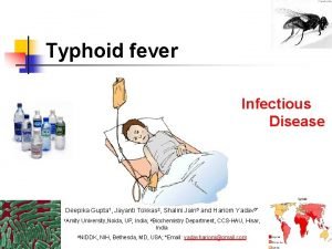 Typhoid fever Infectious Disease Deepika Gupta 1 Jayanti