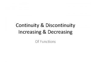 Continuity Discontinuity Increasing Decreasing Of Functions Objective SWBAT