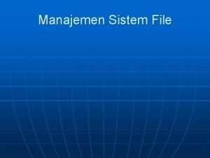 Manajemen Sistem File Interface Sistem File n n