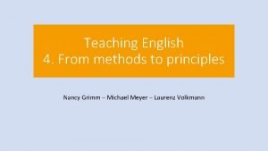 Teaching English 4 From methods to principles Nancy