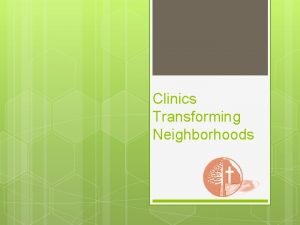 Clinics Transforming Neighborhoods Our Cause Poverty Clinics Transforming