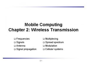 Mobile Computing Chapter 2 Wireless Transmission Frequencies q