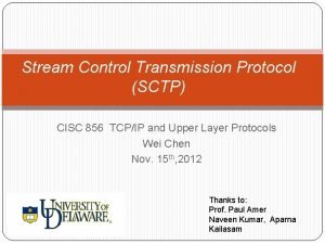 Stream Control Transmission Protocol SCTP CISC 856 TCPIP