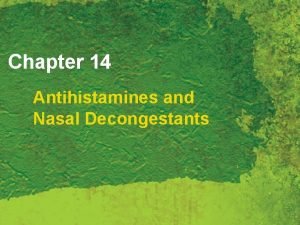 Chapter 14 Antihistamines and Nasal Decongestants Common Cold