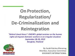 On Protection Regularization DeCriminalization and Reintegration Behind closed